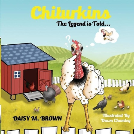 Chiturkins: The Legend Is Told... by Dawn Chumley 9781636841120