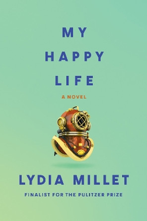 My Happy Life by Lydia Millet 9781933368764