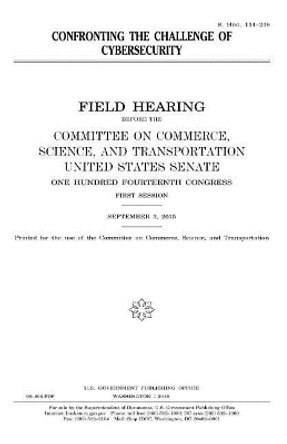Confronting the challenge of cybersecurity by United States House of Senate 9781979970617