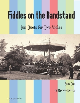Fiddles on the Bandstand, Fun Duets for Two Violas, Book One by Myanna Harvey 9781635232080