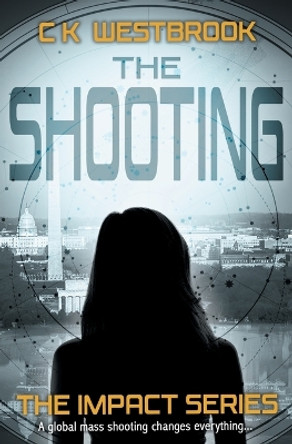 The Shooting by Ck Westbrook 9781644504970