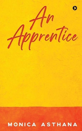 An Apprentice by Monica Asthana 9781637814611