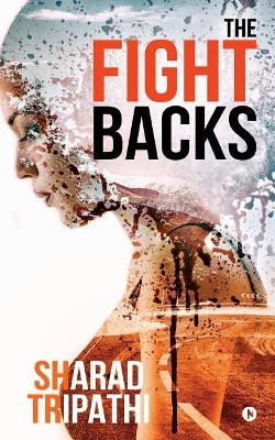 The Fight Backs by Sharad Tripathi 9781643246284