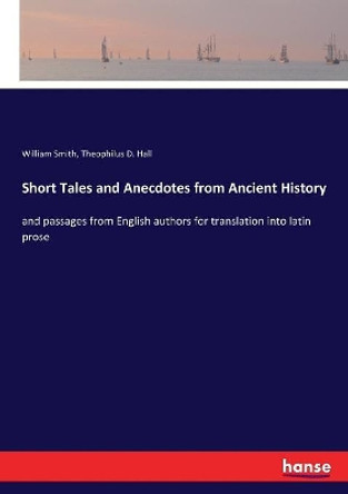 Short Tales and Anecdotes from Ancient History by William Smith 9783337361112