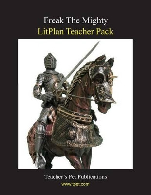 Litplan Teacher Pack: Freak the Mighty by Stacy C Littleton 9781602491663