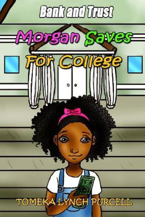 Morgan Saves for College by Tomeka Lynch Purcell 9781973885986