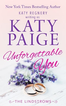 Unforgettable You by Katy Regnery 9781944810948
