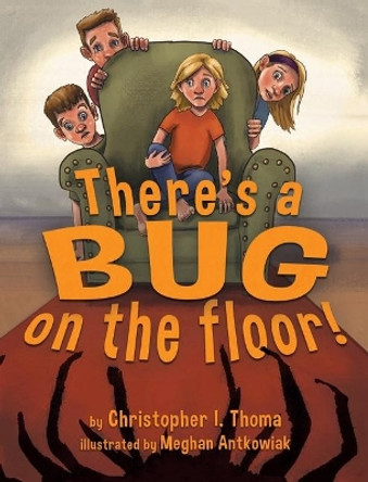 There's a Bug on the Floor by Christopher Ian Thoma 9781734068320