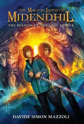 The Magical Lands of Midendhil: The Mission of the Last Keeper by Davide Simon Mazzoli 9781956906158