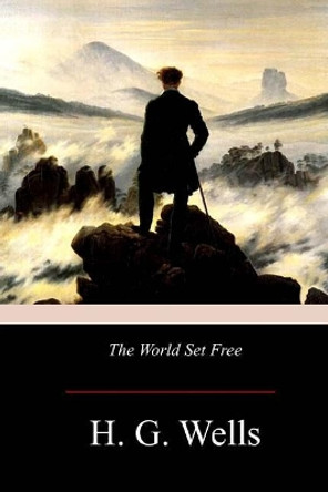 The World Set Free by H G Wells 9781974632879