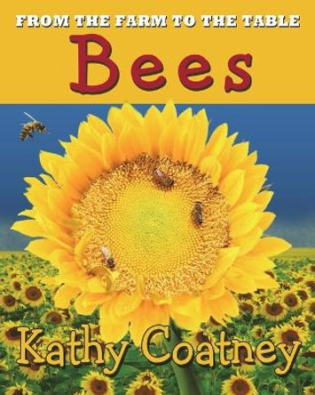 From the Farm to the Table Bees by Kathy Coatney 9781947983076