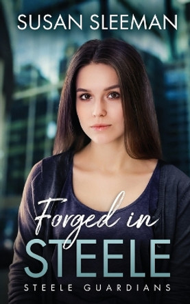 Forged in Steele by Susan Sleeman 9781949009422