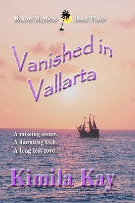 Vanished in Vallarta by Kimila Kay 9781962065184