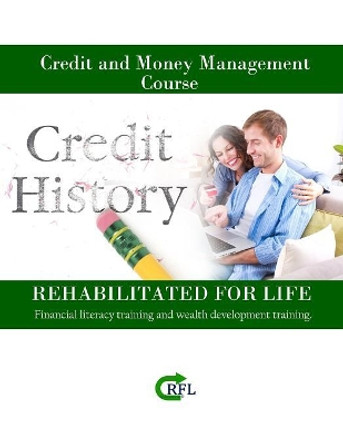 Credit and Money Management Course: Financial literacy training and wealth development training. by Phil Dickens 9781729502471