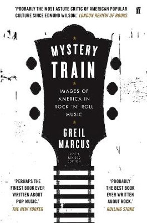 Mystery Train by Greil Marcus