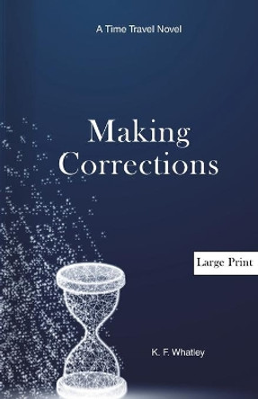 Making Corrections: A Time Travel Novel by Kf Whatley 9781735926025