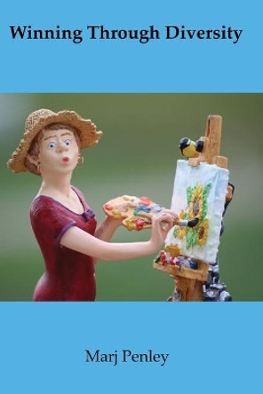 Winning Through Diversity: A Creative Approach for Your Creative Success! by Marj Penley 9781734358100 Winning Through Diversity: A Creative Approach for Your Creative Success! by Marj Penley 9781734358100