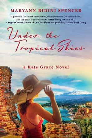 Under the Tropical Skies: a Kate Grace novel by Maryann Ridini Spencer 9781736211151