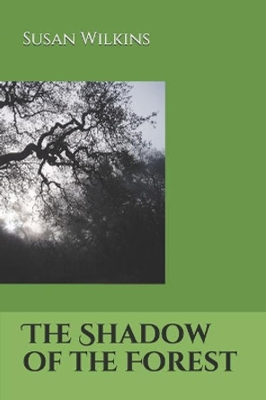 The Shadow of the Forest by Susan Wilkins 9781658303064