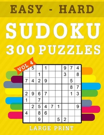 300 Sudoku Puzzles Large Print: 9 x 9 Sudoku Puzzle Books 100 Easy 100 Medium 100 Hard Difficulty Levels Include Solutions ( Volume 4 ) by Sleepy Sloth Studio 9781687429773