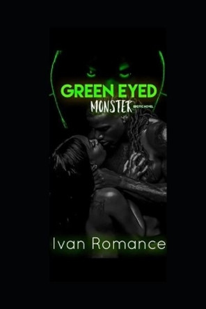 Green Eyed Monster by Gordon Ivan Phillips 9781704102979