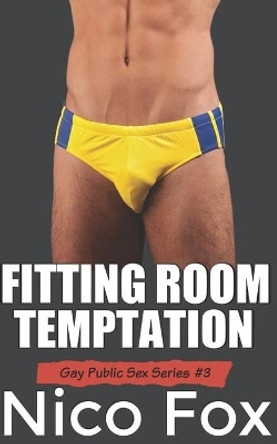 Fitting Room Temptation: A Gay Public Sex Story by Nico Fox 9798669801588