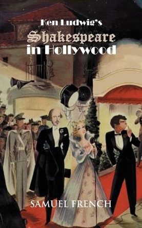 Ken Ludwig's Shakespeare in Hollywood by Ken Ludwig