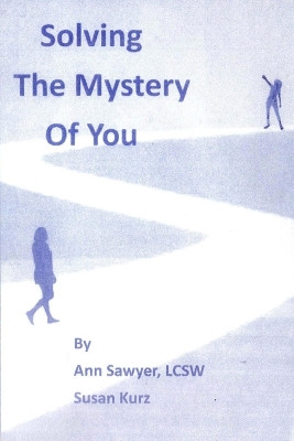 Solving the Mystery of You by Ann Sawyer 9798218264512