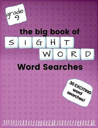 The Big Book of NINTH GRADE &quot;Sight Word&quot; Word Searches: &quot;Sight Word&quot; word search workbook for kids! Education is FUN! by Kneib 9798683178154