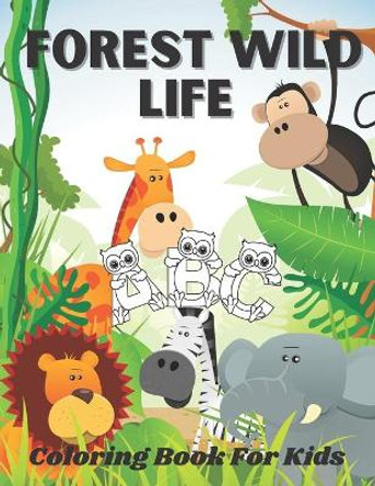 Forest Wild Life Coloring Book For Kids: Kids animal coloring with ABC, numbers owls and animal, tiger, leopard, monkey, fun filled forest life for kids 3-5 years by Chikku Publishing 9798691505676