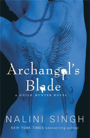 Archangel's Blade: Book 4 by Nalini Singh