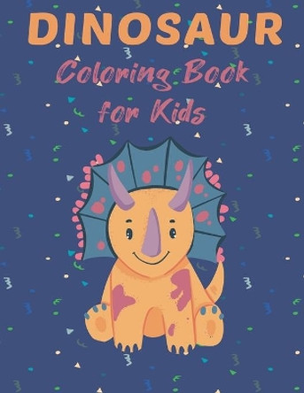 Dinosaur Coloring Book for Kids: Big Coloring Book for Kids Ages 4-8, Cute and Unique Coloring Pages for Boys and Girlsv, Great Gift for Boys & Girls by Salah Dinosaur 9798702874463