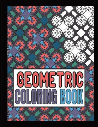 Geometric Coloring Book: Advanced level Relaxing Patterns And Shapes Coloring Book For Teen And Adults. Vol 1 by Sarah G T Meyers 9798709749313