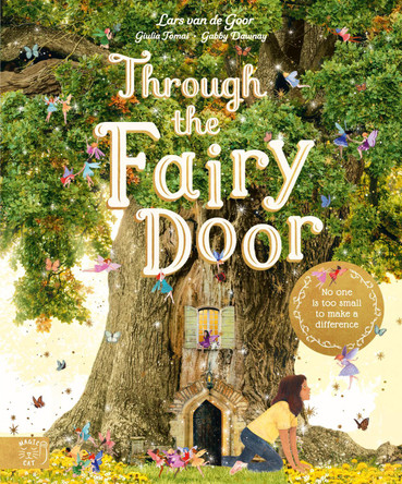 Through the Fairy Door: No One Is Too Small to Make a Difference by Gabby Dawnay