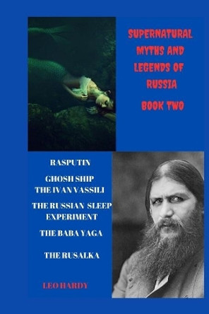 Supernatural Myths and Legends of Russia: book two by Leo Hardy 9798650100225
