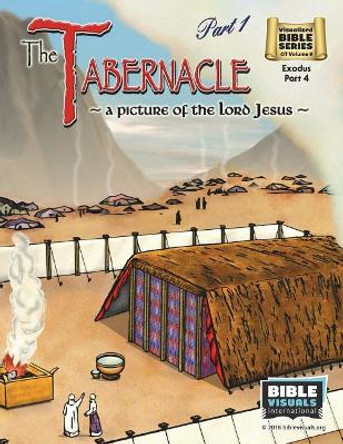 The Tabernacle Part 1, A Picture of the Lord Jesus: Old Testament Volume 9: Exodus Part 4 by Arlene Piepgrass 9781641040051