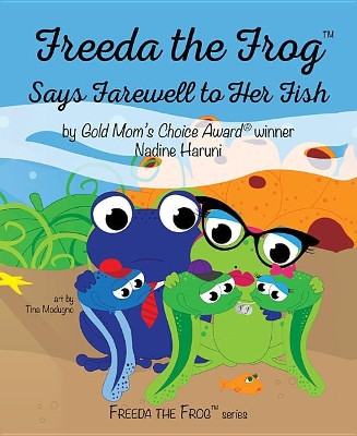 Freeda the Frog Says Farewell to Her Fish by Nadine Haruni 9781643072852