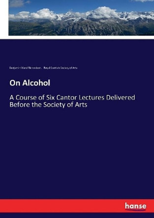 On Alcohol by Benjamin Ward Richardson 9783744670265