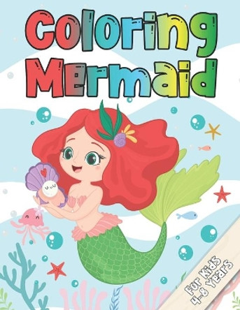 Coloring Mermaid: For Kids 4-8 Years - Magical and Cute Illustrations For Mermaids by Ocean Mania 9798642065884