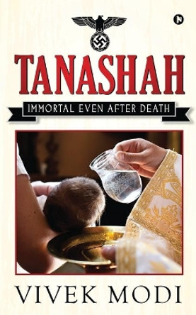 Tanashah: Immortal Even After Death by Vivek Modi 9781684662579