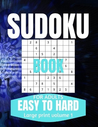 Sudoku Book For Adults Easy To Hard: Large Print Sudoku One Puzzle Per Page for Adults and Seniors Vol 1 by This Design 9798730610286