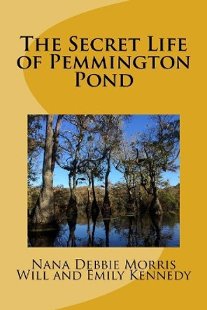 The Secret Life of Pemmington Pond by Will Kennedy 9781979850872