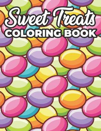 Sweet Treats Coloring Book: Coloring Pages For Dessert Lovers, Illustrations And Designs Of Sweet Delights To Color by Kathryn Thomas 9798706411657