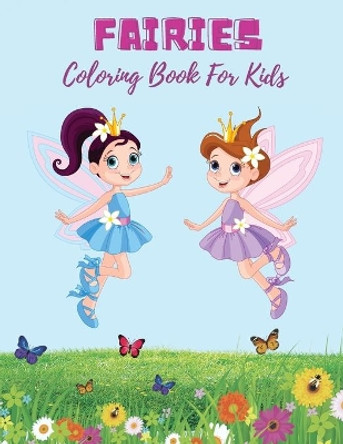 Fairies Coloring Book For Kids: Super Fun Fantasy Coloring Pages Cute Magical Fairy Tale Fairies! by Edward Stone 9789018214357