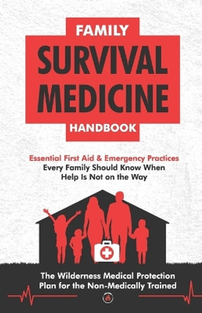 Family Survival Medicine Handbook by Survival Knowledge Is Power Press 9798885380027