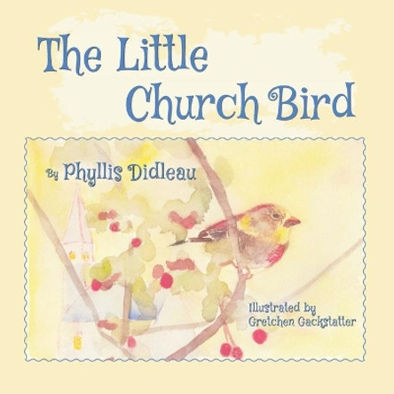 The Little Church Bird by Phyllis Didleau 9781943829392