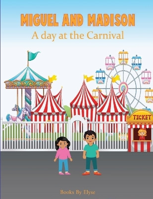 Miguel and Madison A day at the Carnival by Books by Elyse 9781958588017