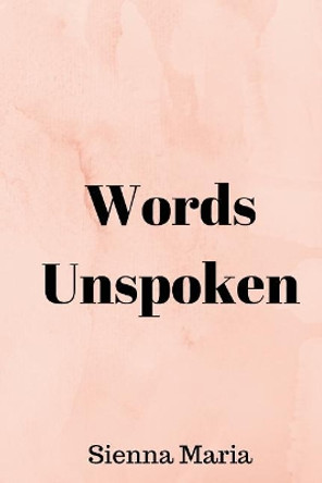 Words Unspoken by Sienna Maria 9781726270434