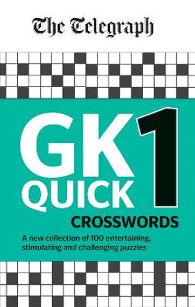 The Telegraph GK Quick Crosswords Volume 1: A brand new complitation of 100 General Knowledge Quick Crosswords by Telegraph Media Group Ltd