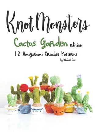 Knotmonsters: Cactus Garden edition: 12 amigurumi crochet patterns by Sushi Aquino 9798709094437